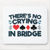 Tapis De Souris There's No Crying in Bridge Funny  Card Game  (Devant)