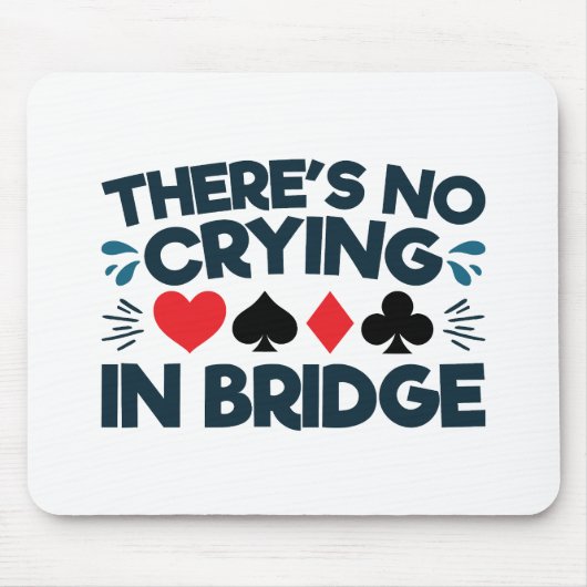 Tapis De Souris There's No Crying in Bridge Funny Card Game (Devant)