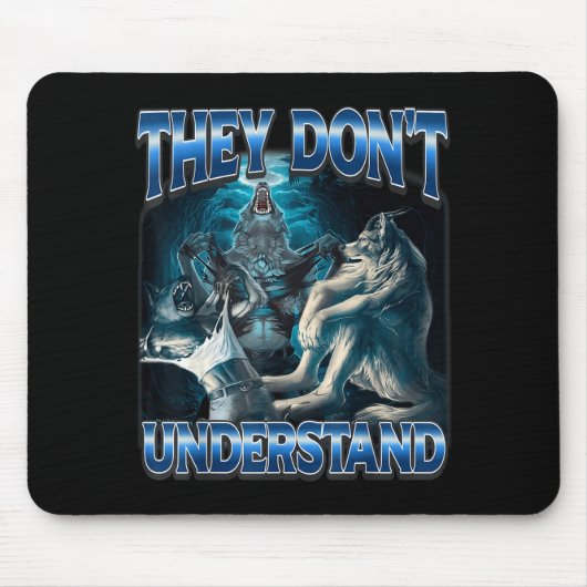 Tapis De Souris They Don't Understand Alpha Wolf Funny Werewolf (Devant)