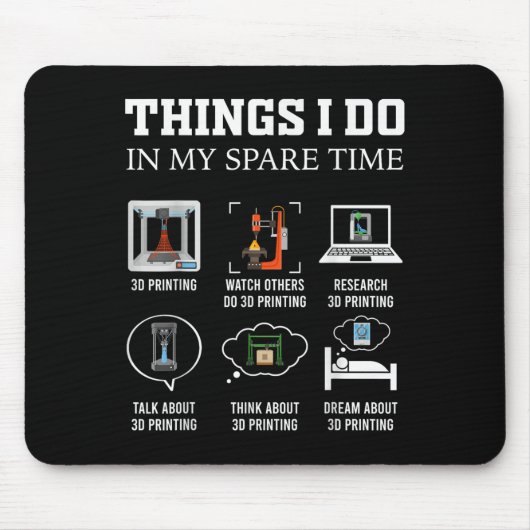 Tapis De Souris Things I Do In My Spare Time 3d Printing Funny 3d  (Devant)