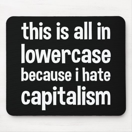 Tapis De Souris this is all in lowercase because i hate capitalism (Devant)