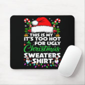 Tapis De Souris This Is My It's Too Hot For Ugly Christmas Sweater (Avec souris)