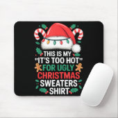 Tapis De Souris This Is My It's Too Hot For Ugly Christmas Sweater (Avec souris)