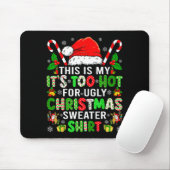 Tapis De Souris This Is My It's Too Hot For Ugly Christmas Sweater (Avec souris)