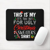Tapis De Souris This Is My It's Too Hot For Ugly Christmas Sweater (Avec souris)