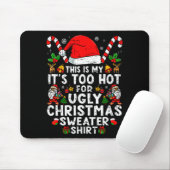 Tapis De Souris This Is My It's Too Hot For Ugly Christmas Sweater (Avec souris)