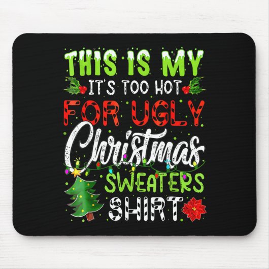 Tapis De Souris This Is My It's Too Hot For Ugly Christmas Sweater (Devant)