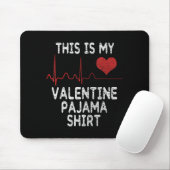 Tapis De Souris This Is My Valentine Pajama Shirt Funny Valentine' (Avec souris)