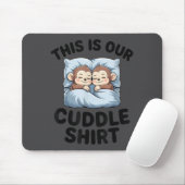 Tapis De Souris This Is Our Cuddle Shirt Cute Monkeys  (Avec souris)