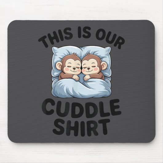 Tapis De Souris This Is Our Cuddle Shirt Cute Monkeys  (Devant)