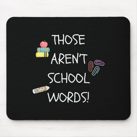 Tapis De Souris Those Aren't School Words Funny Educator Professor (Devant)