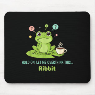 Tapis De Souris Tiens, laisse-moi repenser à cette grenouille coas