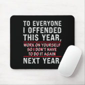 Tapis De Souris To Everyone I Offended This Year Work On Yourself  (Avec souris)