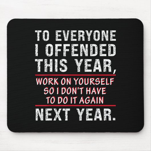 Tapis De Souris To Everyone I Offended This Year Work On Yourself  (Devant)