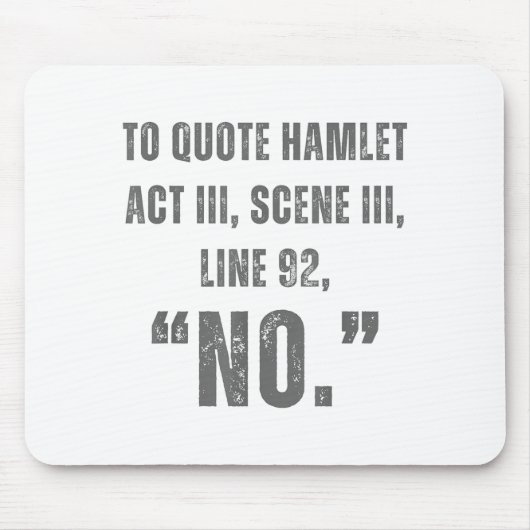 Tapis De Souris To Quote Hamlet No - Funny Sarcastic Quote  (Devant)