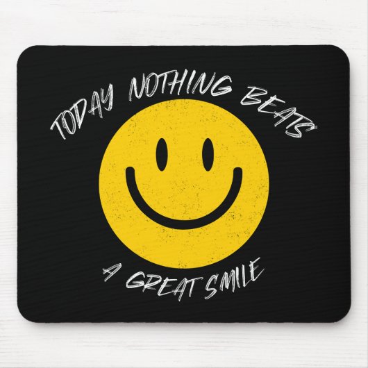 Tapis De Souris Today Nothing Beats a Great Smile (Devant)