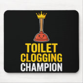 Tapis De Souris Toilet Clogging Chamon Funny Toilet Clogger Quote  (Devant)