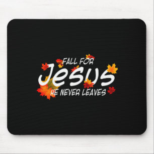 Tapis De Souris Tombez amoureux de Jésus, Il ne quitte jamais le T