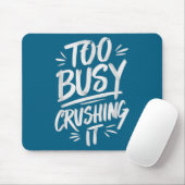 Tapis De Souris Too Busy Crushing It Successful Motivation Winner  (Avec souris)