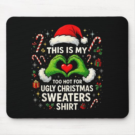 Tapis De Souris Too Hot For Ugly Christmas Sweaters Funny Holiday  (Devant)