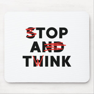 Tapis De Souris Top A Twink (stop And Think) Drôle