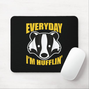 Tapis De Souris Tous les jours, je suis Huffle Huffle Cute Funny H