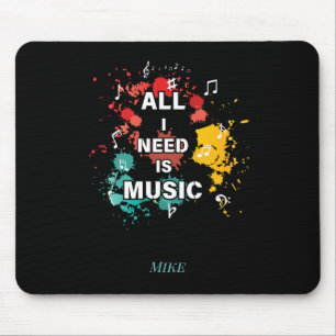 Tapis De Souris Tout ce dont j'ai besoin, c'est de la musique, des