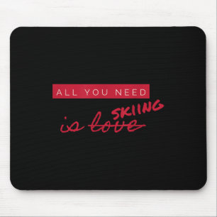 Tapis De Souris Tout Ce Dont Vous Avez Besoin, C'Est Skier Pas Amo