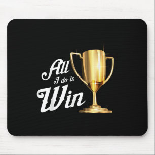 Tapis De Souris Tout ce que je fais est gagner _ Gagnants de sport