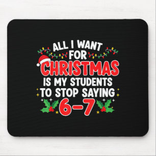 Tapis De Souris Tout ce que je veux pour Noël, c'est que mes élève