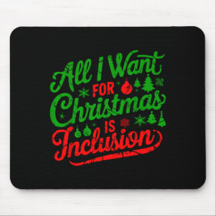 Tapis De Souris Tout ce que je veux pour Noël est l'inclusion Prof