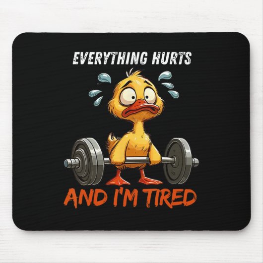 Tapis De Souris Tout fait mal et je suis fatigué Duck Gym Fitn (Devant)