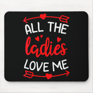 Tapis De Souris Toutes les dames m'aiment Cadeau drôle pour lui M