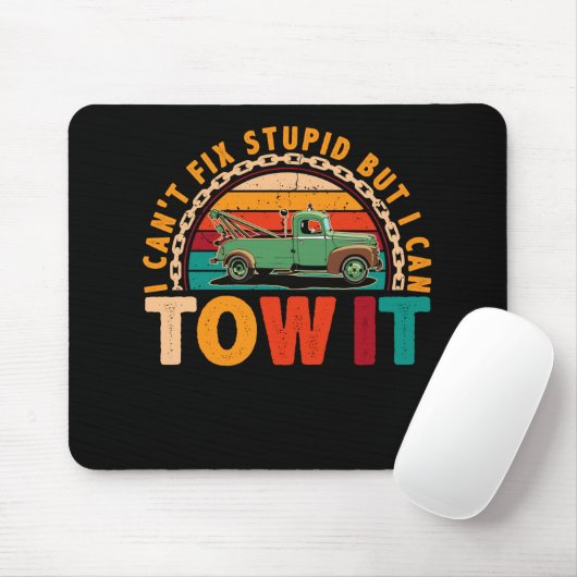 Tapis De Souris Tow Truck Driver Wrecker I Can't Fix Stupid (Avec souris)