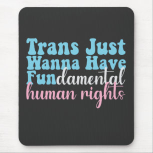 Tapis De Souris Trans veut juste avoir des droits humains fondamen
