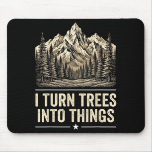 Tapis De Souris Transformer des arbres en objets Humour de menuise