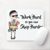 Tapis De Souris Travail drôle de Shopaholic dur ainsi vous pouvez (Avec souris)