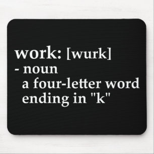 Tapis De Souris Travail : une fin de mot de quatre lettres en "k "