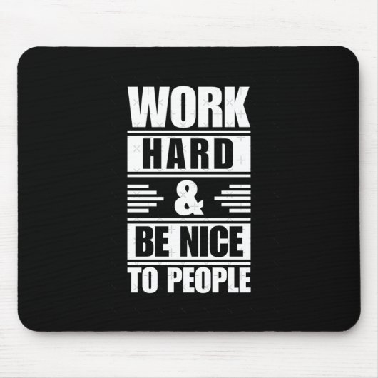 Tapis De Souris Travailler dur être Nice aux gens Sticker (Devant)