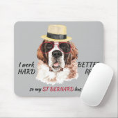 Tapis De Souris Travailler dur pour Mon Saint Bernard (Avec souris)