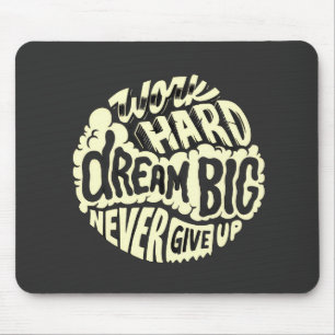 Tapis De Souris Travaillez dur, rêvez grand