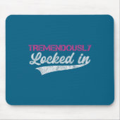 Tapis De Souris Tremendously Locked In  (Devant)