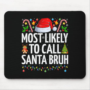 Tapis De Souris Très Probable D'Appeler Père Noël Bruh Xmas Funny 