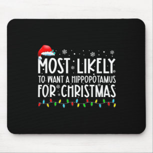 Tapis De Souris Très Probable De Vouloir Un Hippopotame Pour Noël 