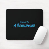 Tapis De Souris Trouble Maker Apparently I'm A Troublemaker Funny (Avec souris)
