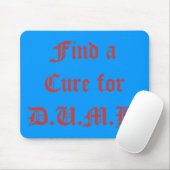 Tapis De Souris Trouvez un remède pour D.U.M.B. (Avec souris)