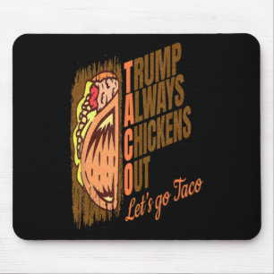 Tapis De Souris Trump abandonne toujours Funny Trump Taco
