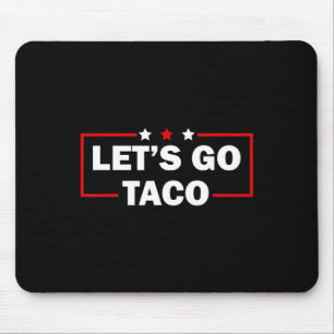 Tapis De Souris Trump abandonne toujours Let's Go Taco Funny 4 jui