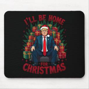 Tapis De Souris Trump Assis Sous Présidence Je serai À La Maison P