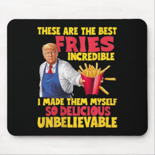 Tapis De Souris Trump Ce sont les meilleures frites Incroyable si